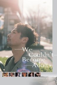 We Couldnt Become Adults (2021)