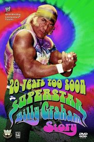 20 Years Too Soon: Superstar Billy Graham (2006)