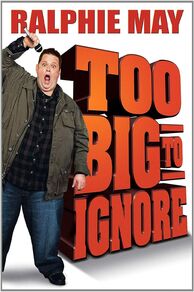 Ralphie May: Too Big to Ignore (2012)