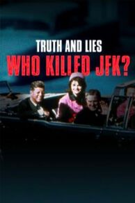 Truth and Lies: Who Killed JFK? (2025)