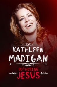 Kathleen Madigan: Bothering Jesus (2016)