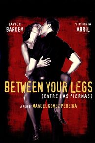 Between Your Legs (Entre las piernas) (1999)