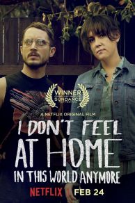 I Dont Feel at Home in This World Anymore (2017)