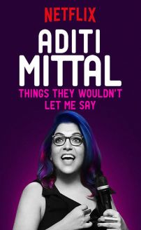 Aditi Mittal: Things They Wouldnt Let Me Say