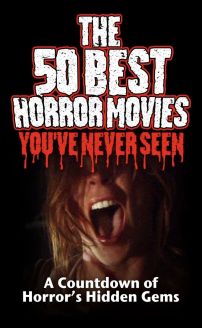 The 50 Best Horror Movies Youve Never Seen