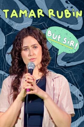 Tamar Rubin: But Sir!