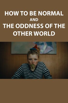 How to Be Normal and the Oddness of the Other World