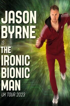 Jason Byrne: Ironic Bionic Man