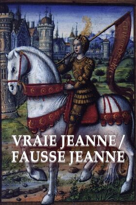 The Real Joan of Arc ( Vraie Jeanne, fausse Jeanne)