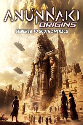 Anunnaki Origins: Sumeria to South America