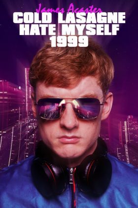 James Acaster: Cold Lasagne Hate Myself 1999