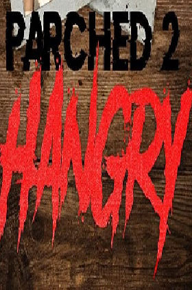 Parched 2: Hangry