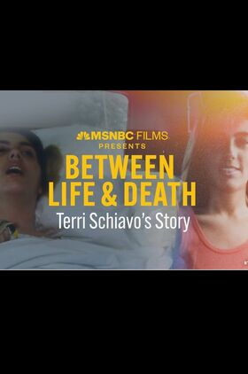 Between Life & Death: Terri Schiavos Story (MSNBC Films Presents Between Life & Death Terri Schiavo's Story)