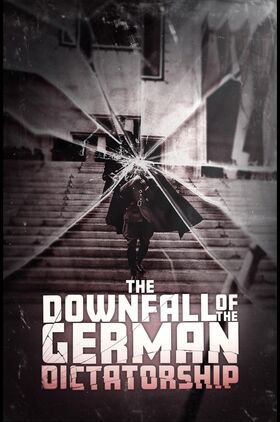 The Downfall of the German Dictatorship