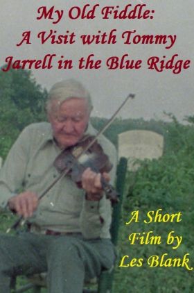 My Old Fiddle: A Visit with Tommy Jarrell in the Blue Ridge